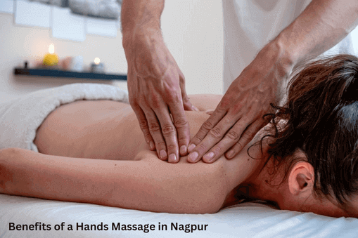 Benefits of a Hands Massage in Nagpur